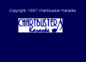 Copyright 1997 Chambusner Karaoke

w Mg