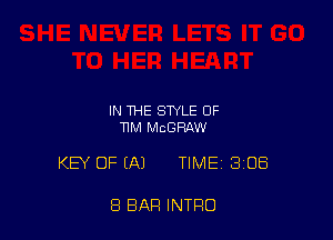 IN THE STYLE OF
11M MCGRAW

KEY OF (A) TIME 3108

8 BAR INTRO
