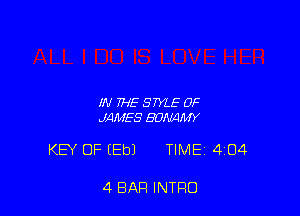 IN THE STYLE 0F
JAMES BOMW

KEY OF (Eb) TIME 404

4 BAR INTRO