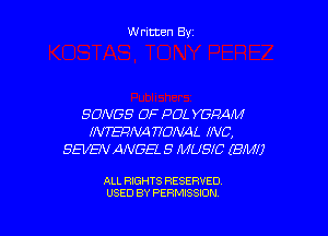 W ritten By

SONGS OF POL YGRAM

JWNA ??ONAL INC,
SEVBV ANGEL S MUSIC (EMU

ALL RIGHTS RESERVED
USED BY PERMISSION