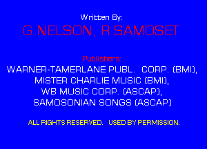 Written Byi

WARNER-TAMERLANE PUBL. CORP. EBMIJ.
MISTER CHARLIE MUSIC EBMIJ.
WB MUSIC CORP. IASCAPJ.
SAMDSDNIAN SONGS IASCAPJ

ALL RIGHTS RESERVED. USED BY PERMISSION.