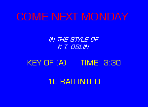 IN THE STYLE 0F
K T OSLIN

KEY OF EAJ TIME 3180

18 BAR INTRO