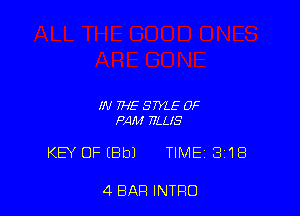 IN FHE STYLE 0F
PAM ELLIS

KEY OF IBbJ TIME 318

4 BAR INTRO