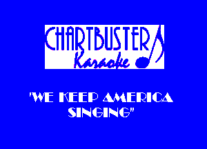 ' w

'WIE INEIEID AMEIPIICA
SINGING