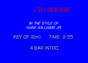 IN THE STYLE 0F
H4NK WILLMMS JH

KEY OF EEmJ TIME 2155

4 BAR INTRO