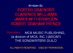 Written Byz

MCA MUSIC PUBLISHING.
(a division of MBA. INC.) (ASCAPJ
THE SUNGWRITERS GUILD

ALL RIGHTS RESERVED. USED BY PERMISSION
