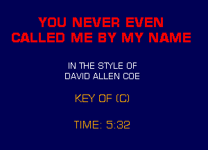 IN THE STYLE OF
DAVID ALLEN CUE

KEY OF EC)

TIME 5 32