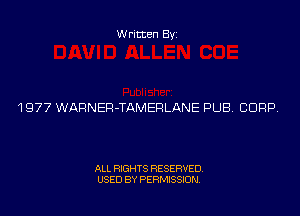 Written Byi

1977 WARNER-TAMERLANE PUB. CORP.

ALL RIGHTS RESERVED.
USED BY PERMISSION.