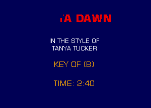 IN THE STYLE OF
TANYA TUCKER

KEY OF EB)

TIMEi 2'40