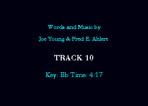 Womb and Music by

Joe Young 3x Fred B Ahla't

TRACK 10

Keyz Bb Time 417