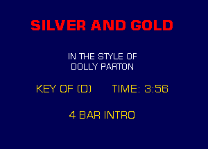 IN THE STYLE 0F
DOLLY PAHTDN

KEY OF EDJ TIMEI 358

4 BAR INTRO