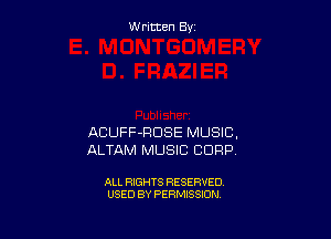 W ritcen By

ACUFF-RDSE MUSIC,
ALTAM MUSIC CORP

ALL RIGHTS RESERVED
USED BY PERMISSION