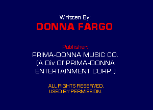 Written By

PRIMA-DDNNA MUSIC CD.

(A Div Elf PRIMA-DDNNA
ENTERTAINMENT CORP.)

ALL RIGHTS RESERVED
USED BY PERMISSION