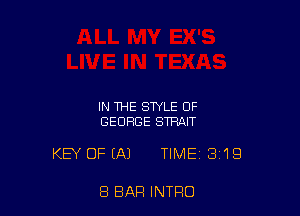 IN THE STYLE OF
GEORGE STRAIT

KEY OF (Al TIME 319

8 BAR INTRO