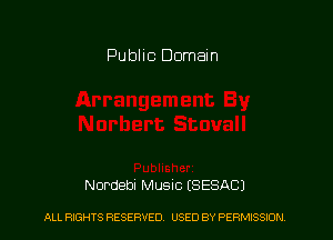 Public Domain

Nordebl Music (SESACJ

ALL RIGHTS RESERVED. USED BY PERMISSION.