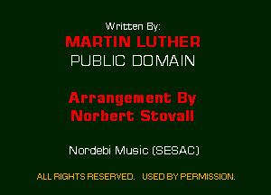Written Byz

PUBLIC DOMAIN

Nordebl Music (SESACJ

ALL RIGHTS RESERVED. USED BY PERMISSION.