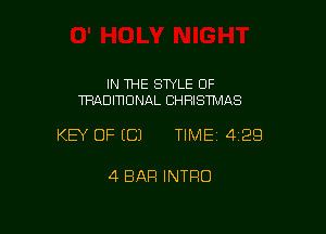 IN THE SWLE OF
TRADITIONAL CHRISTMAS

KEY OF ECJ TIMEI 429

4 BAR INTRO