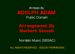 Written Byz

Public Domain

Nordebl Musuc (SESACJ

ALL RIGHTS RESERVED. USED BY PERMISSION.