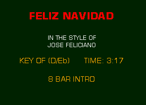 IN THE STYLE 0F
JOSE FELICIANO

KEY OF (DfEbJ TIMEi 317

8 BAP! INTRO