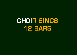 CHOIR SINGS

1 2 BARS