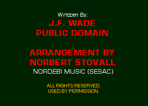Written By

NURDEBI MUSIC (SESACJ

ALL RIGHTS RESERVED
USED BY PERMISSJON