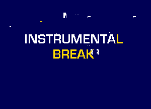 INSTRUMENTAL
BREAKz