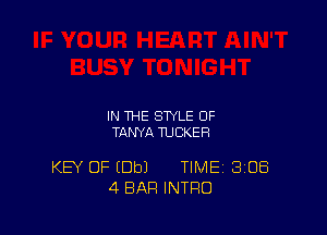 IN THE STYLE 0F
TANYA TUCKER

KEY OF (Dbl TIME 3108
4 BAR INTRO