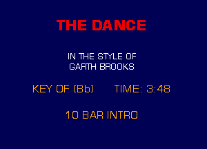 IN THE STYLE 0F
GARTH BROOKS

KEY OF IBbJ TIME13148

1O BAR INTRO