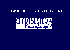 Copyright 1997 Chambusner Karaoke

an Mm