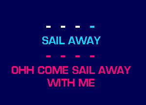 SAIL AWAY