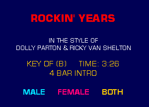 IN WE STYLE OF
DOLLY PARTUN 8 RICKY VAN SHELTDN

KEY OF (B) TlMEi 328
4 BAR INTRO

MALE BOTH