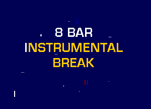 . BEAR -.
INSTRUMENTAL

BREAK