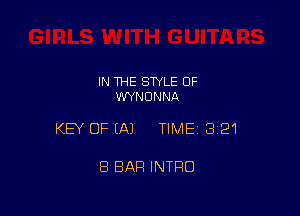 IN THE STYLE OF
WYNDNNA

KEY OFEAJ TIME13i21

8 BAR INTRO