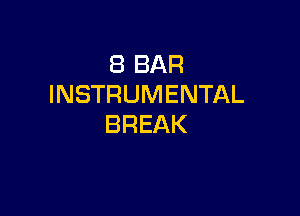 (BBAR
INSTRUMENTAL

BREAK