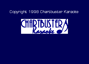 Copyright 1998 Chambusner Karaoke

! . !
wL-Mi'?