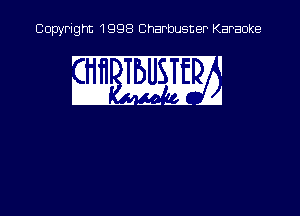 Copyright 1998 Charbusner Karaoke

w WEB
