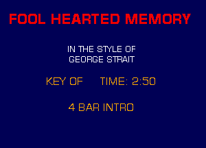 IN THE SWLE OF
GEORGE STRAIT

KEY OF TIME 250

4 BAR INTRO