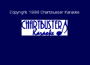 Copyright 1998 Chambusner Karaoke

w m?