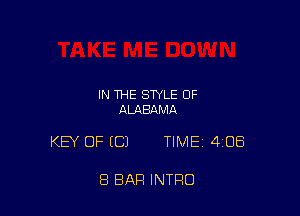 IN THE STYLE OF
ALABQMA

KEY OF (C) TIME 408

8 BAR INTRO