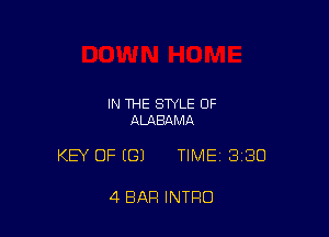 IN THE STYLE OF
ALABQMA

KEY OF (G) TIMEI 330

4 BAR INTRO