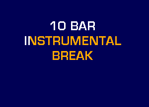 'l 0 BAR
INSTRUMENTAL

BREAK