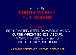 Written Byi

1884 HAMSTEIN STHUUDAVAHIUUS MUSIC.
CUFmS WRIGHT SONGS EASCAF'J.
MAYF'UF' MUSIC Ea division of
WILDBUUNTFY. INC. EBMIJ

ALL RIGHTS RESERVED. USED BY PERMISSION.
