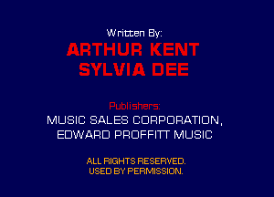 Written By

MUSIC SALES CORPORATION,
EDWARD PRDFFITT MUSIC

ALL RIGHTS RESERVED
USED BY PERMISSION