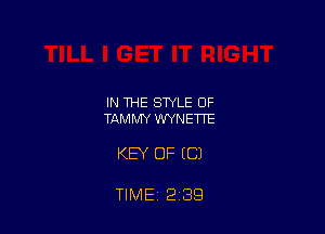 IN THE STYLE OF
TAMMY WYNETTE

KEY OF ((31

TIME, 2 39