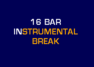 'I 8 BAR
INSTRUMENTAL

BREAK