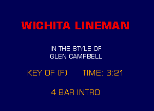 IN THE STYLE 0F
GLEN CAMPBELL

KEY OFEFJ TIME13i21

4 BAR INTRO