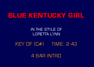 IN THE STYLE OF
LORETTA LYNN

KEY OF (9691 TIME 248

4 BAR INTRO