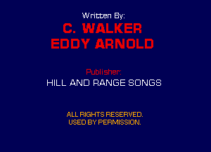 WNmmBy

HILL AND RANGE SONGS

ALL RIGHTS RESERVED
USED BY PERMISSION
