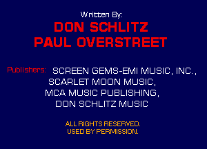 Written Byz

SCREEN GEMS-EMI MUSIC, INC.
SCARLET MOON MUSIC.
MCA MUSIC PUBLISHING,

DUN SCHLITZ MUSIC

ALL RIGHTS RESERVED
USED BY PERMISSION