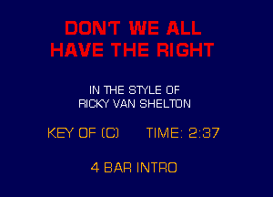 IN THE STYLE OF
RICKY VAN SHELTUN

KEY OF ((31 TIME 237

4 BAR INTRO